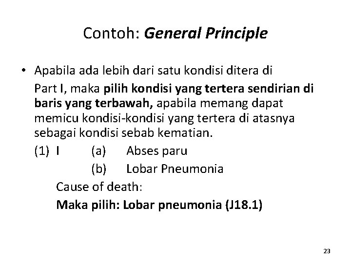 Contoh: General Principle • Apabila ada lebih dari satu kondisi ditera di Part I,