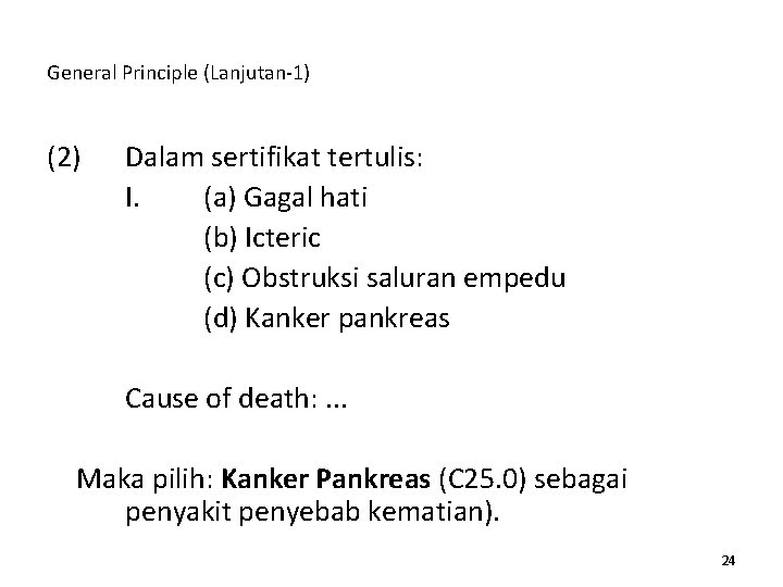 General Principle (Lanjutan-1) (2) Dalam sertifikat tertulis: I. (a) Gagal hati (b) Icteric (c)
