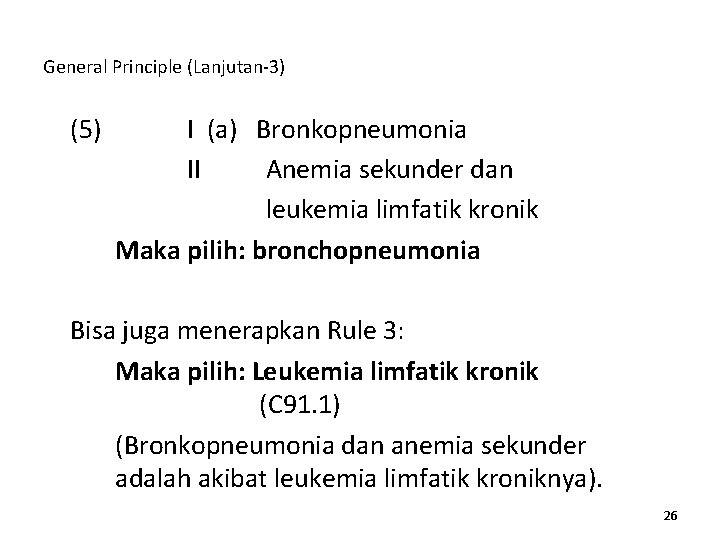 General Principle (Lanjutan-3) (5) I (a) Bronkopneumonia II Anemia sekunder dan leukemia limfatik kronik