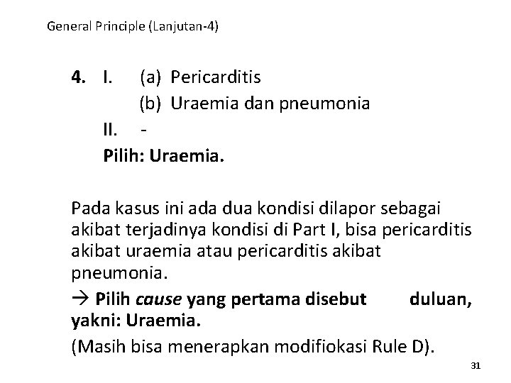 General Principle (Lanjutan-4) 4. I. (a) Pericarditis (b) Uraemia dan pneumonia II. Pilih: Uraemia.