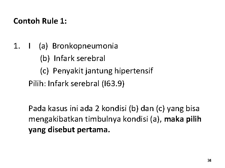 Contoh Rule 1: 1. I (a) Bronkopneumonia (b) Infark serebral (c) Penyakit jantung hipertensif