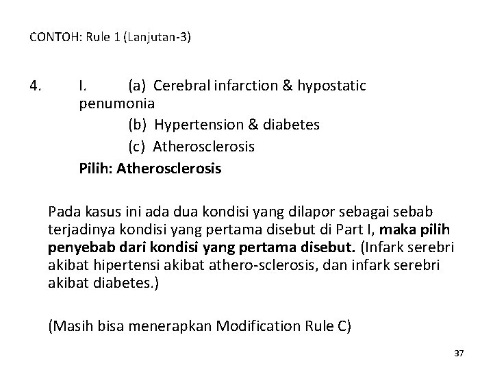 CONTOH: Rule 1 (Lanjutan-3) 4. I. (a) Cerebral infarction & hypostatic penumonia (b) Hypertension