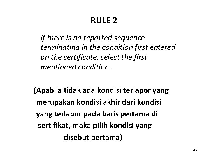 RULE 2 If there is no reported sequence terminating in the condition first entered