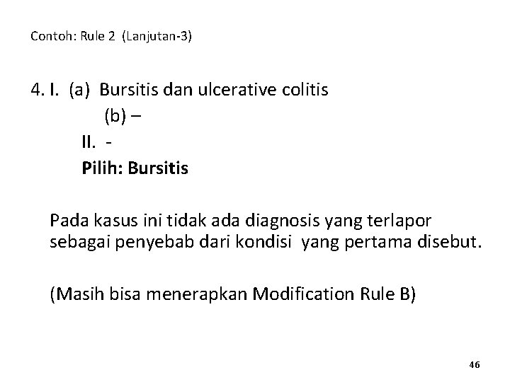 Contoh: Rule 2 (Lanjutan-3) 4. I. (a) Bursitis dan ulcerative colitis (b) – II.