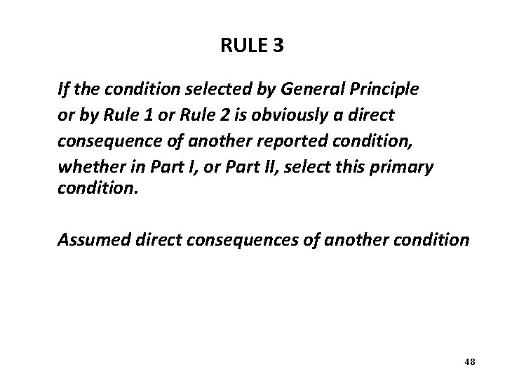 RULE 3 If the condition selected by General Principle or by Rule 1 or