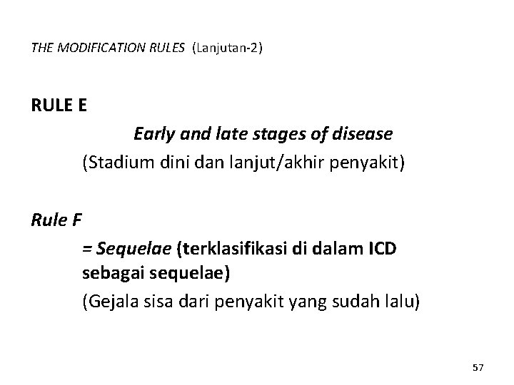 THE MODIFICATION RULES (Lanjutan-2) RULE E Early and late stages of disease (Stadium dini