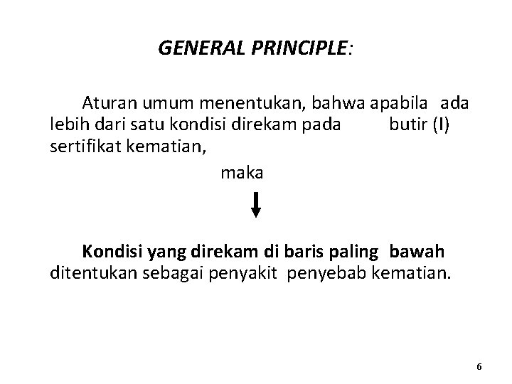 GENERAL PRINCIPLE: Aturan umum menentukan, bahwa apabila ada lebih dari satu kondisi direkam pada