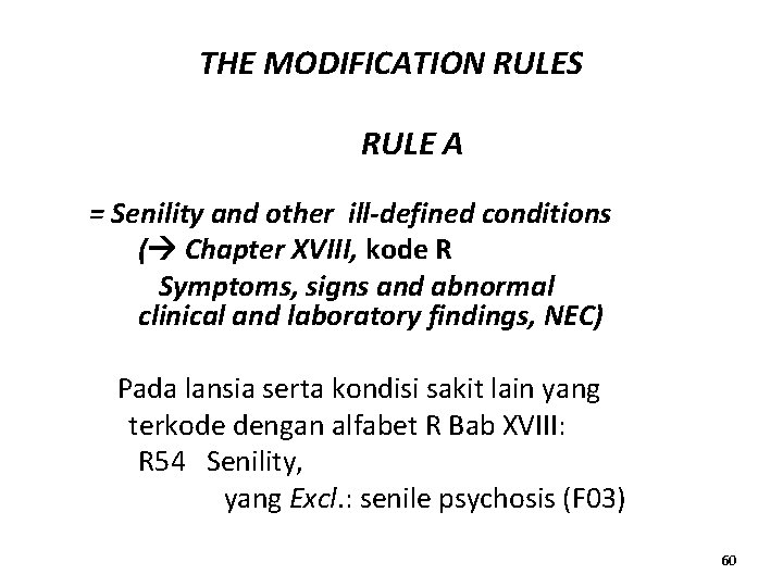 THE MODIFICATION RULES RULE A = Senility and other ill-defined conditions ( Chapter XVIII,