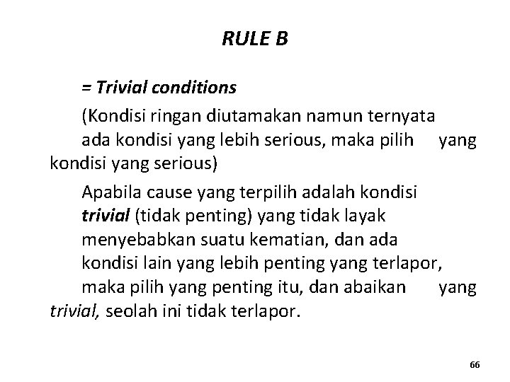 RULE B = Trivial conditions (Kondisi ringan diutamakan namun ternyata ada kondisi yang lebih