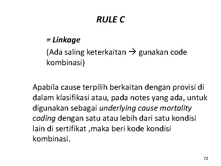 RULE C = Linkage (Ada saling keterkaitan gunakan code kombinasi) Apabila cause terpilih berkaitan