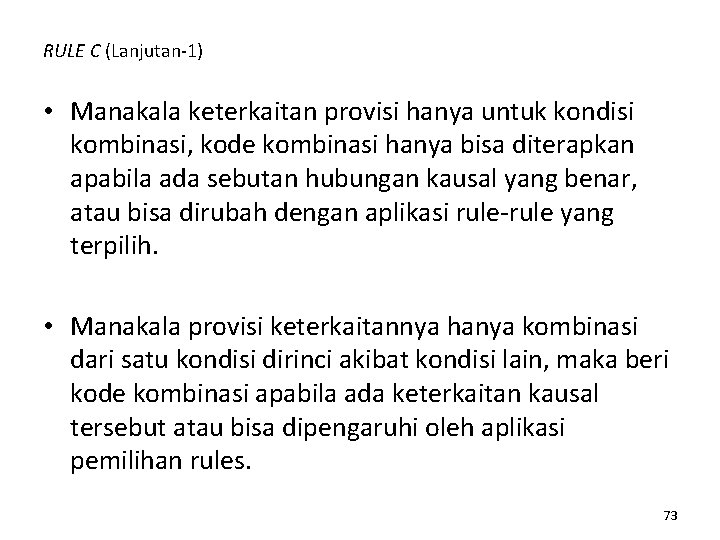 RULE C (Lanjutan-1) • Manakala keterkaitan provisi hanya untuk kondisi kombinasi, kode kombinasi hanya