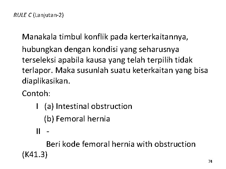 RULE C (Lanjutan-2) Manakala timbul konflik pada kerterkaitannya, hubungkan dengan kondisi yang seharusnya terseleksi