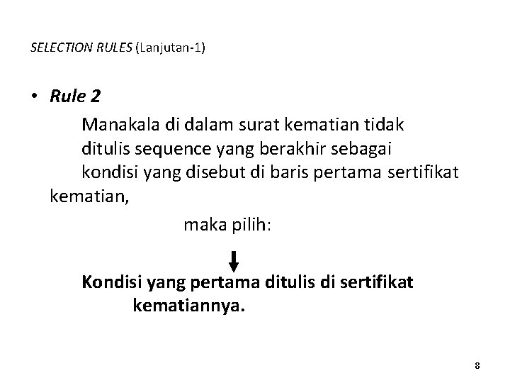 SELECTION RULES (Lanjutan-1) • Rule 2 Manakala di dalam surat kematian tidak ditulis sequence