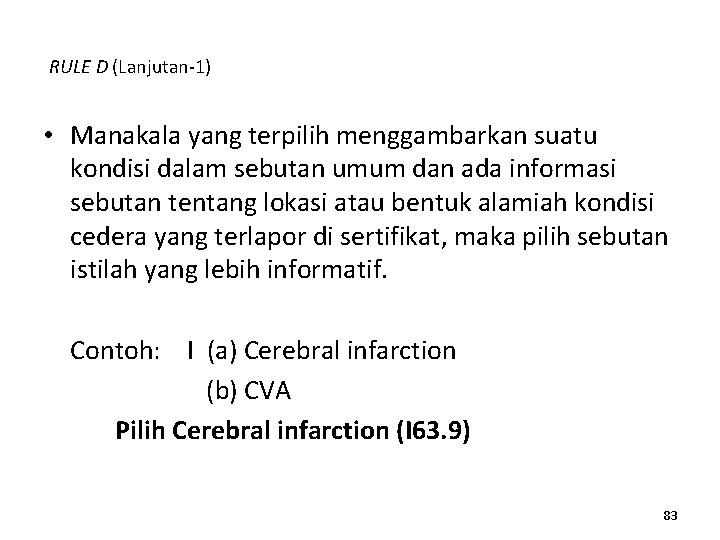 RULE D (Lanjutan-1) • Manakala yang terpilih menggambarkan suatu kondisi dalam sebutan umum dan
