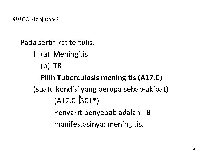 RULE D (Lanjutan-2) Pada sertifikat tertulis: I (a) Meningitis (b) TB Pilih Tuberculosis meningitis