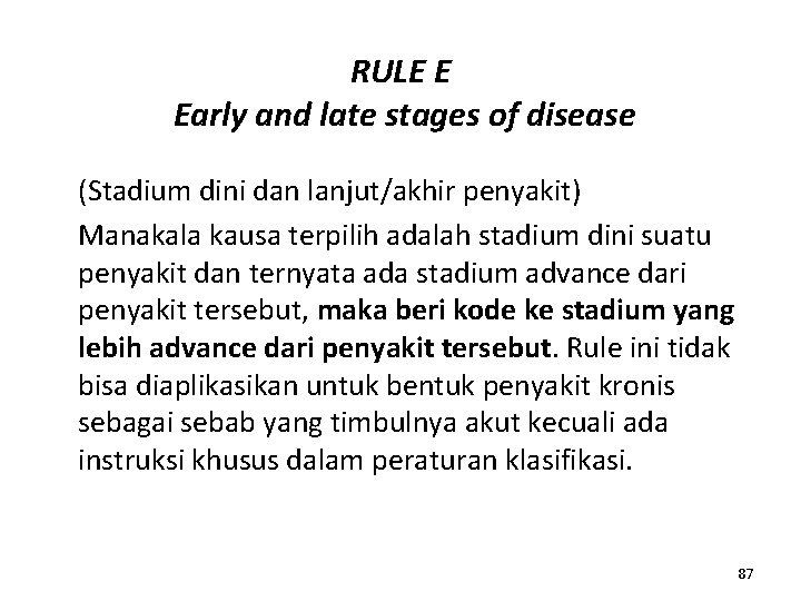 RULE E Early and late stages of disease (Stadium dini dan lanjut/akhir penyakit) Manakala