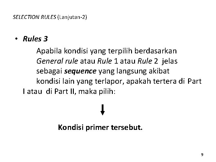 SELECTION RULES (Lanjutan-2) • Rules 3 Apabila kondisi yang terpilih berdasarkan General rule atau