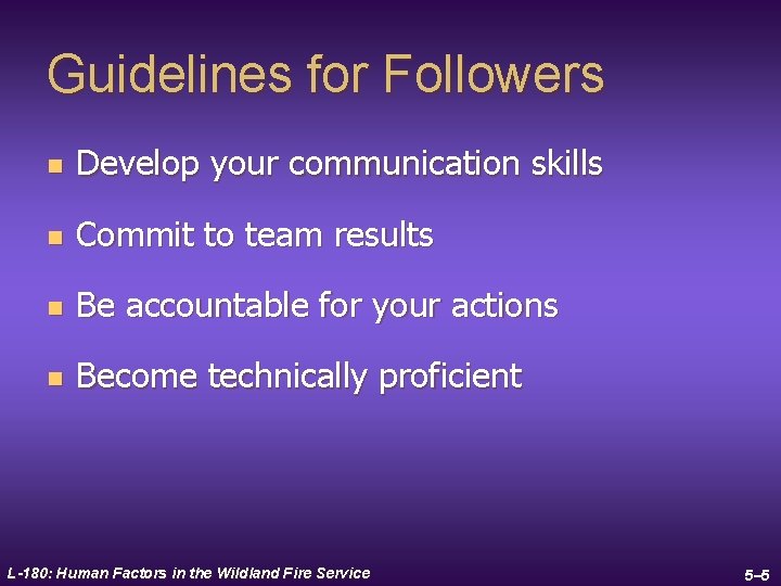 Guidelines for Followers n Develop your communication skills n Commit to team results n