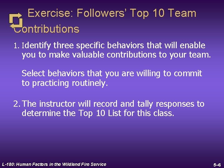 Exercise: Followers’ Top 10 Team Contributions 1. Identify three specific behaviors that will enable