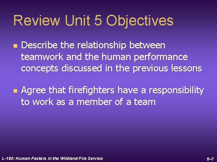 Review Unit 5 Objectives n n Describe the relationship between teamwork and the human