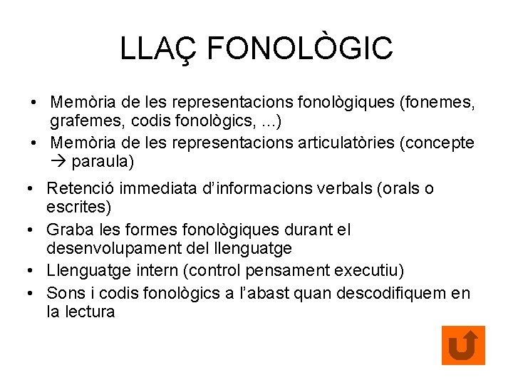 LLAÇ FONOLÒGIC • Memòria de les representacions fonològiques (fonemes, grafemes, codis fonològics, . .