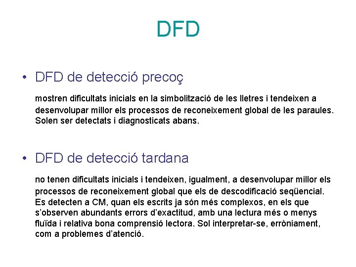 DFD • DFD de detecció precoç mostren dificultats inicials en la simbolització de les