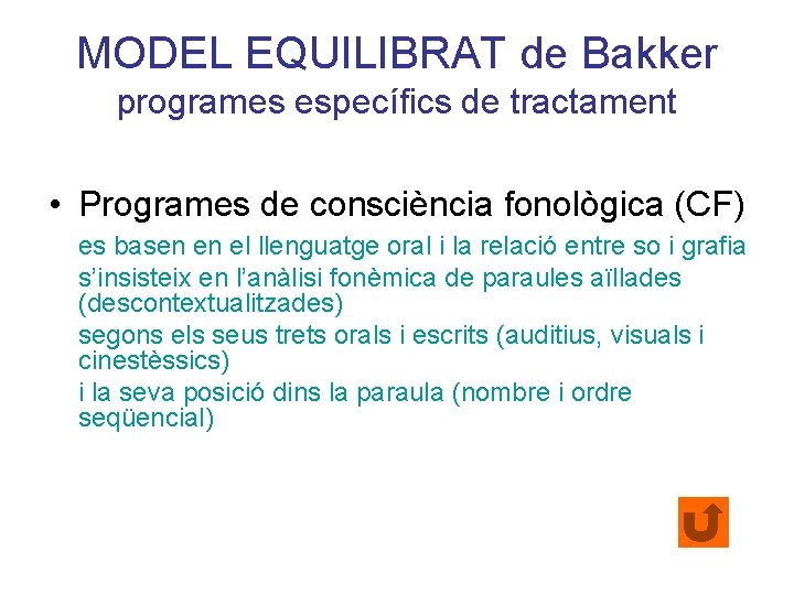 MODEL EQUILIBRAT de Bakker programes específics de tractament • Programes de consciència fonològica (CF)