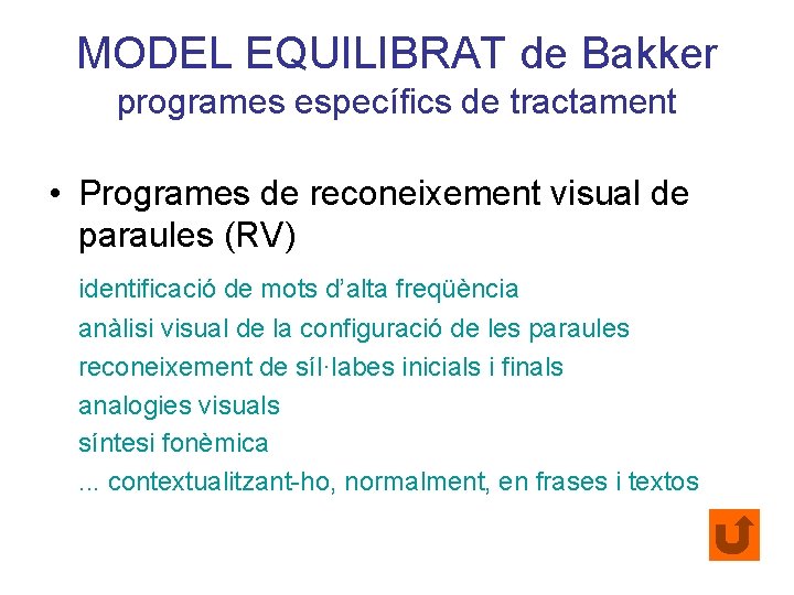 MODEL EQUILIBRAT de Bakker programes específics de tractament • Programes de reconeixement visual de