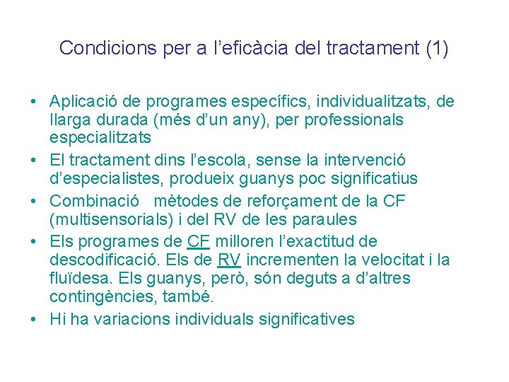 Condicions per a l’eficàcia del tractament (1) • Aplicació de programes específics, individualitzats, de