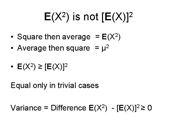 E(X 2) is not [E(X)]2 • Square then average = E(X 2) • Average