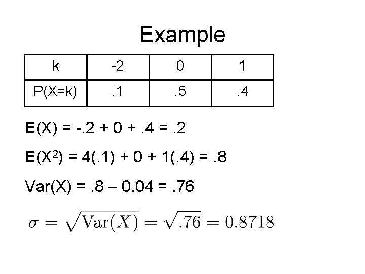 Example k -2 0 1 P(X=k) . 1 . 5 . 4 E(X) =