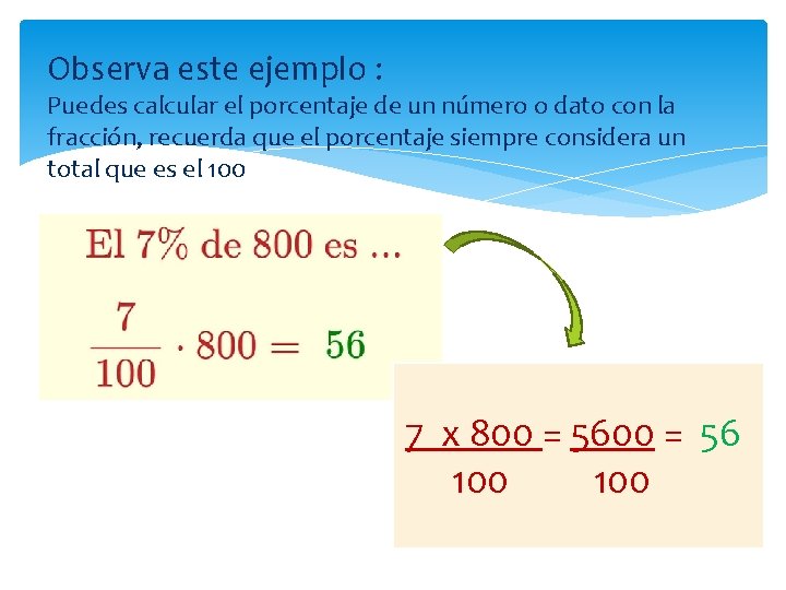Observa este ejemplo : Puedes calcular el porcentaje de un número o dato con