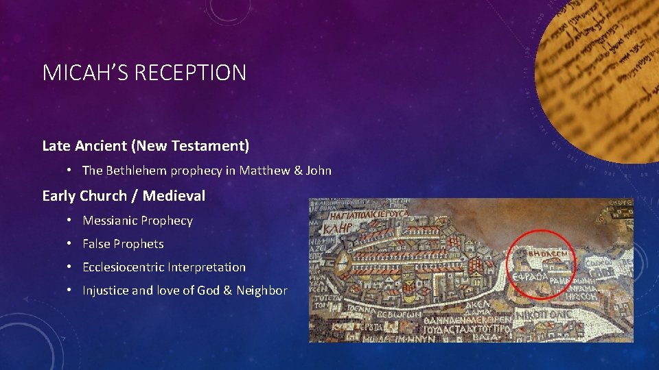 MICAH’S RECEPTION Late Ancient (New Testament) • The Bethlehem prophecy in Matthew & John