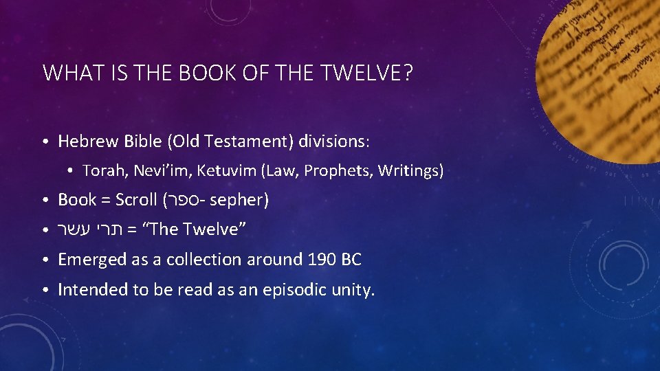 WHAT IS THE BOOK OF THE TWELVE? ● Hebrew Bible (Old Testament) divisions: ●