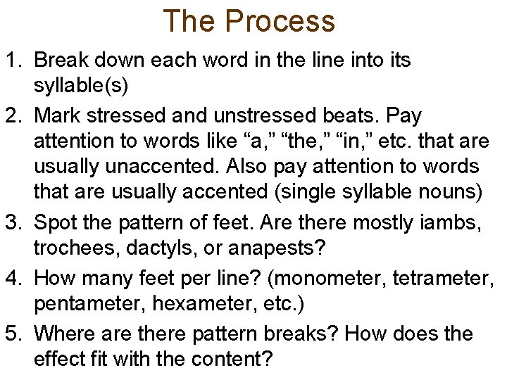 The Process 1. Break down each word in the line into its syllable(s) 2.