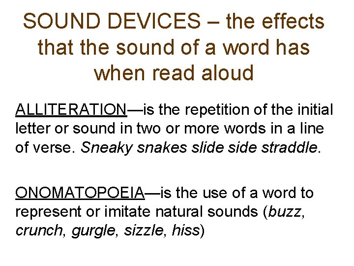 SOUND DEVICES – the effects that the sound of a word has when read