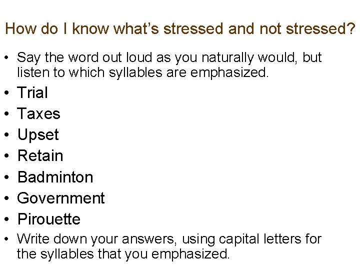 How do I know what’s stressed and not stressed? • Say the word out