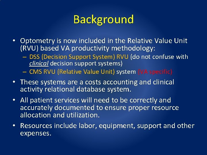 Background • Optometry is now included in the Relative Value Unit (RVU) based VA