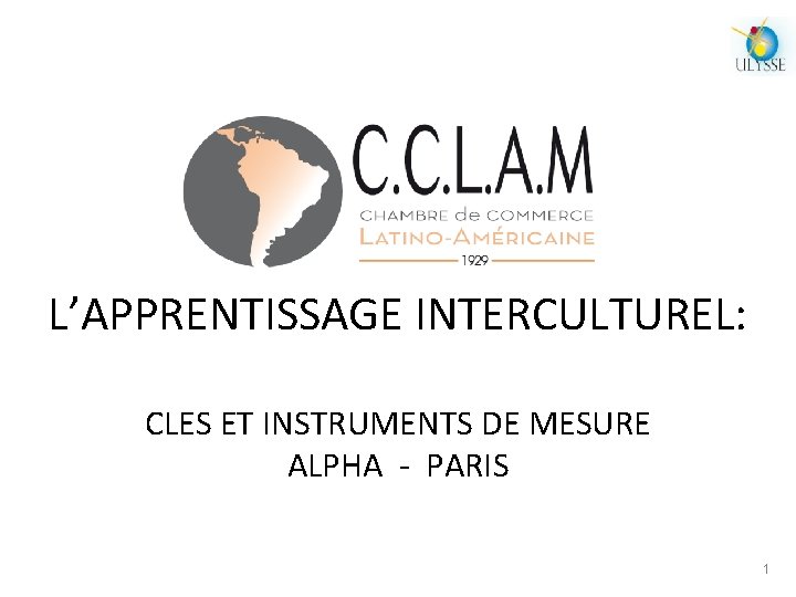 L’APPRENTISSAGE INTERCULTUREL: CLES ET INSTRUMENTS DE MESURE ALPHA - PARIS 1 