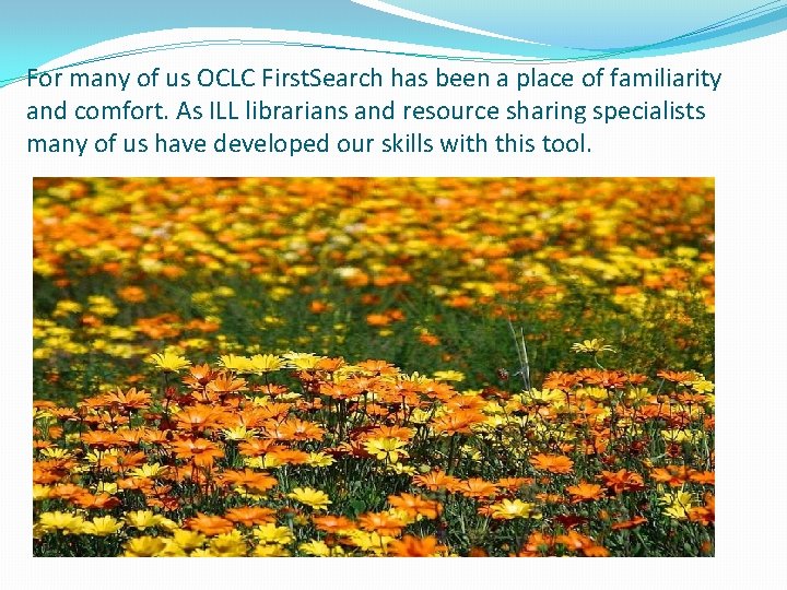 For many of us OCLC First. Search has been a place of familiarity and