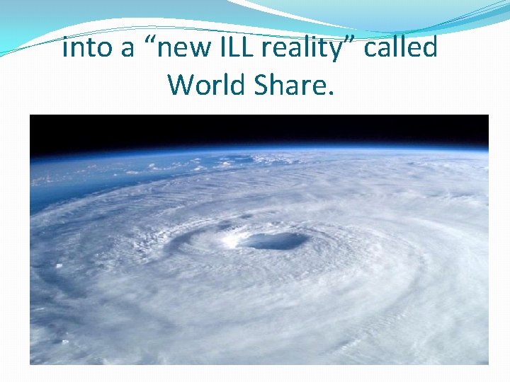 into a “new ILL reality” called World Share. 