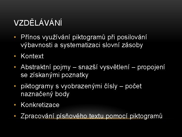 VZDĚLÁVÁNÍ • Přínos využívání piktogramů při posilování výbavnosti a systematizaci slovní zásoby • Kontext