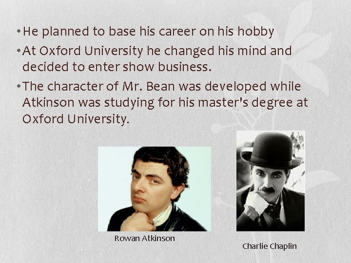  • He planned to base his career on his hobby • At Oxford