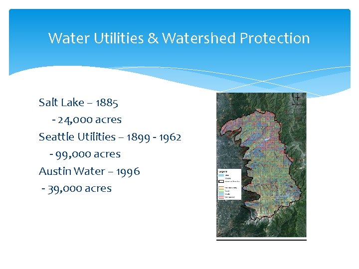 Water Utilities & Watershed Protection Salt Lake – 1885 - 24, 000 acres Seattle