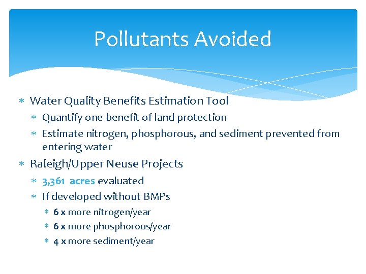 Pollutants Avoided Water Quality Benefits Estimation Tool Quantify one benefit of land protection Estimate