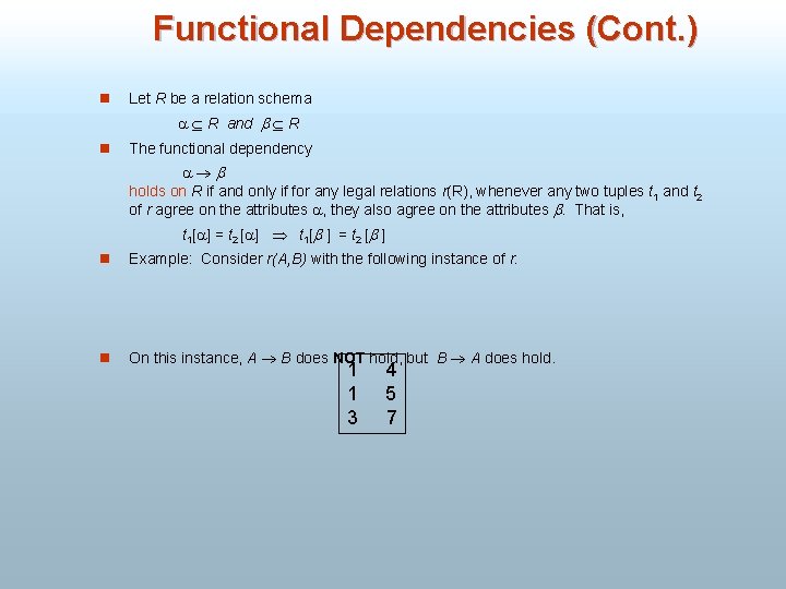 Functional Dependencies (Cont. ) n Let R be a relation schema R and R
