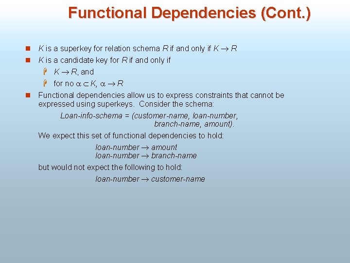 Functional Dependencies (Cont. ) n K is a superkey for relation schema R if