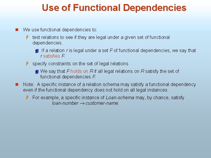 Use of Functional Dependencies n We use functional dependencies to: H test relations to