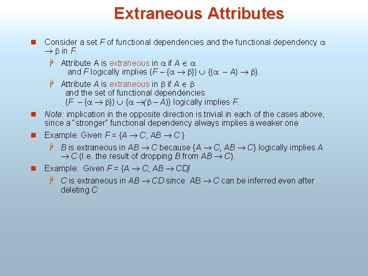 Extraneous Attributes n Consider a set F of functional dependencies and the functional dependency