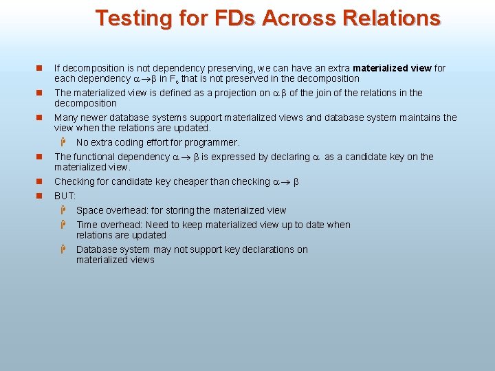 Testing for FDs Across Relations n n If decomposition is not dependency preserving, we
